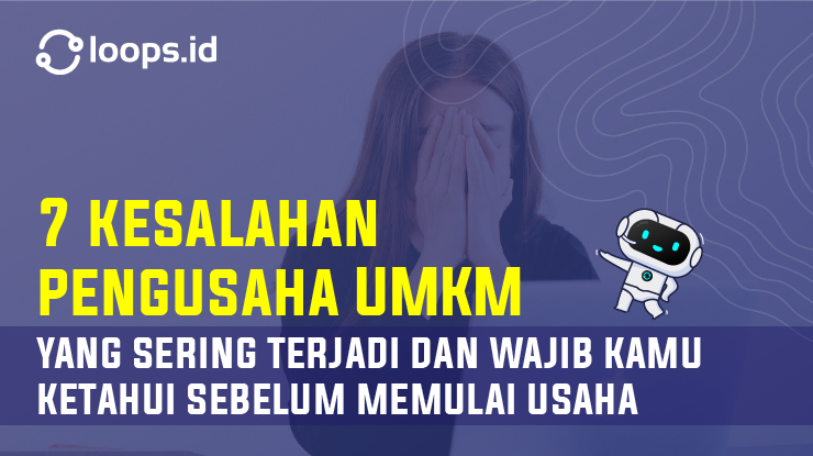 Kesalahan Pengusaha Umkm Yang Sering Terjadi Dan Wajib Kamu Ketahui