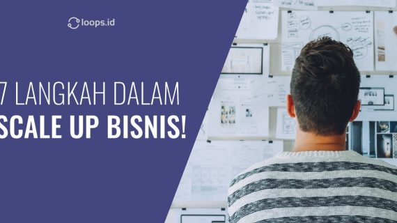 7 Langkah dalam Melakukan Scale Up Bisnis