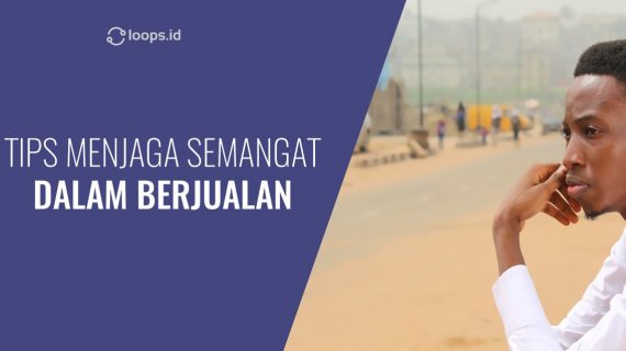 Tips Menjaga Semangat dalam Berjualan