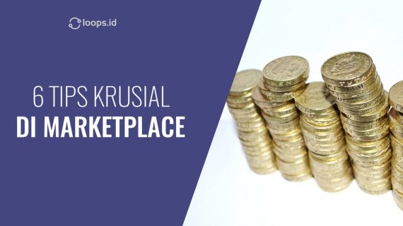 6 Tips Krusial Berjualan di Marketplace