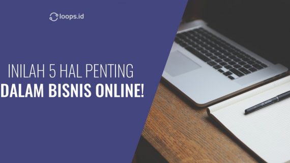 Inilah 5 Hal Penting dalam Bisnis Online!