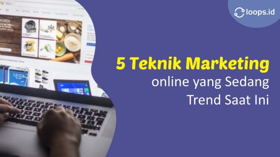 5 Teknik Marketing Online yang Sedang Trend Saat Ini