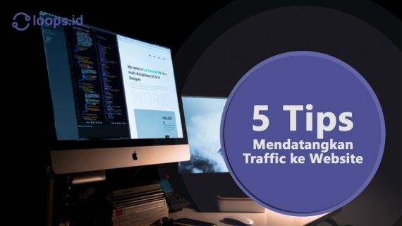 5 Tips mendatangkan Traffic ke Website