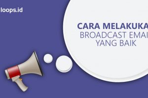 Cara Melakukan Broadcast Email yang Baik