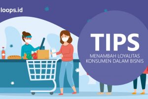 Tips Menambah Loyalitas Konsumen dalam Bisnis