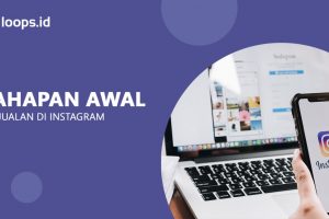 Tahapan Awal Berjualan di Instagram