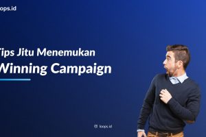 Tips Jitu Menemukan Winning Campaign