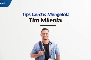 Tips Cerdas Mengelola Tim Milenial