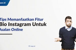 Tips Memanfaatkan Fitur Bio Instagram untuk Jualan Online