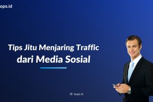 Tips Jitu Menjaring Traffic Dari Media Sosial