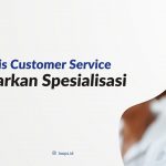 Jenis-Jenis Customer Service Berdasarkan Spesialisasi