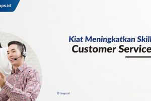 Kiat Meningkatkan Skill Customer Service