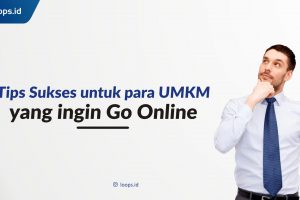 Tips Sukses untuk Para UMKM Yang Ingin Go Online