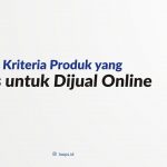 Ciri dan Kriteria Produk yang Bagus untuk Dijual Online
