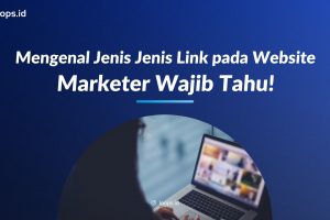 Mengenal Jenis Jenis Link pada Website, Marketer Wajib Tahu!