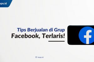Tips Berjualan di Grup Facebook, Terlaris!