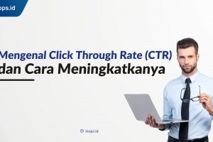 Mengenal Click Through Rate (CTR) dan Cara Meningkatkannya