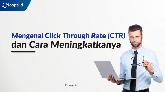 Mengenal Click Through Rate (CTR) dan Cara Meningkatkannya