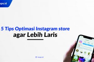 5 Tips Optimasi Instagram Store agar Lebih Laris