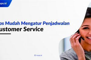 Tips Mudah Mengatur Penjadwalan Customer Service