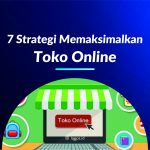 7 Strategi Memaksimalkan Toko Online
