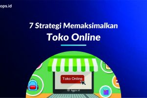 7 Strategi Memaksimalkan Toko Online