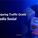 Tips Menjaring Traffic Gratis dari Media Sosial