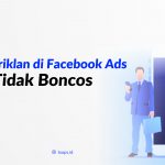Kiat Beriklan di Facebook Ads agar Tidak Boncos