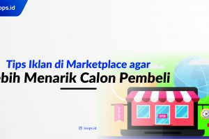 Tips Iklan di Marketplace agar Lebih Menarik Calon Pembeli