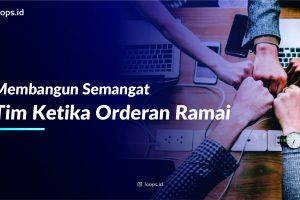 Membangun Semangat Tim Ketika Orderan Ramai