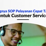 Pentingnya SOP Pelayanan Cepat Tanggap untuk Customer Service