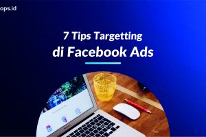 7 Tips Targetting di Facebook Ads