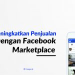 5 Cara Meningkatkan Penjualan Dengan Facebook Marketplace