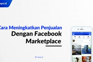 5 Cara Meningkatkan Penjualan Dengan Facebook Marketplace