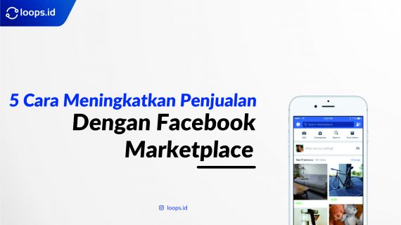 5 Cara Meningkatkan Penjualan Dengan Facebook Marketplace