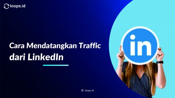 Cara Mendatangkan Traffic dari Linkedln