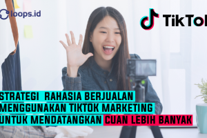 Strategi Rahasia Berjualan Menggunakan TIKTOK Marketing Untuk Mendatangkan Lebih Banyak CUAN