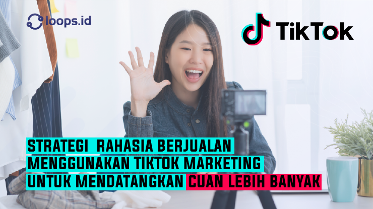 Strategi Rahasia Berjualan Menggunakan TIKTOK Marketing Untuk ...