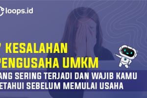 7 Kesalahan Pengusaha UMKM Yang Sering Terjadi Dan Wajib Kamu Ketahui Sebelum Memulai Usaha