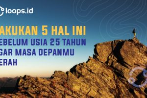 Lakukan 5 Hal Ini Sebelum Berusia 25 Tahun Agar Masa Depan Kamu Cerah