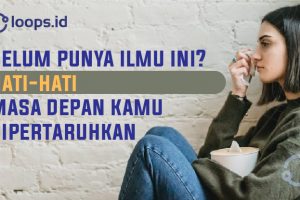 Belum Punya Ilmu Ini ? Hati Hati Masa Depan Kamu Dipertaruhkan