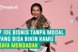 7 Ide Bisnis Tanpa Modal Yang Bisa Bikin Kamu Kaya Mendadak
