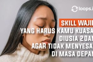 Skill WAJIB Yang Harus Kamu Kuasai Di Usia 20an AGAR Tidak Menyesal Di Masa Depan
