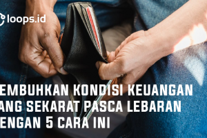 Sembuhkan Kondisi Keuangan Yang Sekarat Pasca Lebaran Dengan 5 Cara Ini