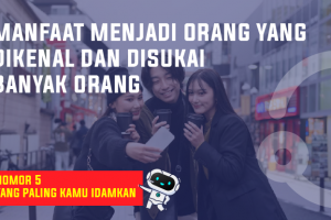 Manfaat Menjadi Orang Yang Dikenal Dan Disukai Banyak Orang, Nomor 5 Yang Paling Kamu Idamkan