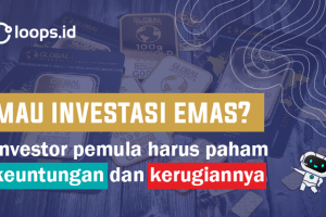 Mau Investasi Emas ? Investor Pemula Harus Paham Keuntungan dan Kerugian nya