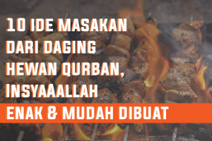 10 Ide Masakan Dari Daging Hewan Qurban, InsyaAllah Enak Dan Mudah Dibuat