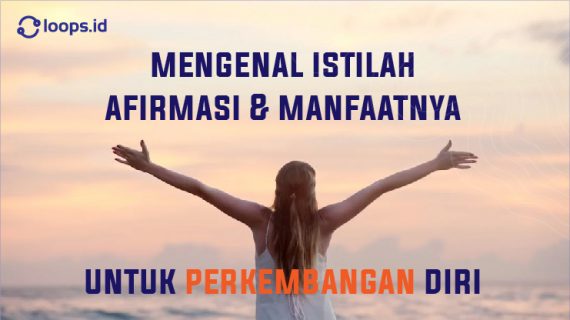 Mengenal Istilah Afirmasi dan Manfaatnya Untuk Perkembangan Diri