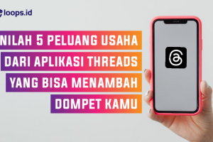 Inilah 5 Peluang Usaha Dari Aplikasi Threads Yang Bisa Menambah Isi Dompet Kamu