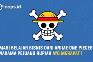 Mari Belajar Bisnis Dari Anime One Pieces, Nakama Pejuang Rupiah  Ayo Merapat !